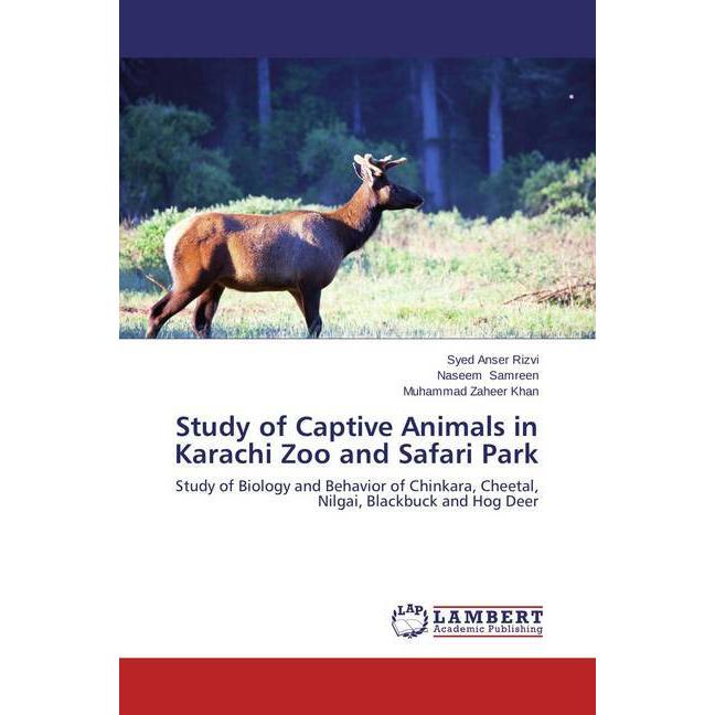 Study of Captive Animals in Karachi Zoo and Safari Park, Fachbücher von Muhammad Zaheer Khan, Syed Anser Rizvi, Naseem S...