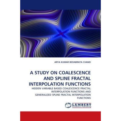 A Study On Coalescence And Spline Fractal Interpolation Functions, Fachbücher