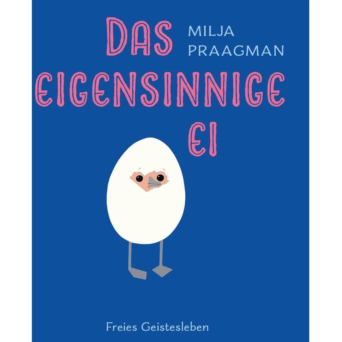 Das eigensinnige Ei, Kinderbücher von Milja Praagman, Maria Andrea Hoch