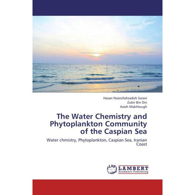 The Water Chemistry and Phytoplankton Community of the Caspian Sea, Fachbücher von Asieh Makhlough, Zubir Bin Din, Hasan...