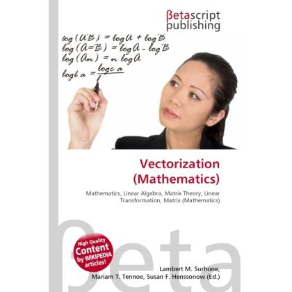 Vectorization (Mathematics), Fachbücher von Lambert M. Surhone, Miriam T. Timpledon, Susan F. Marseken