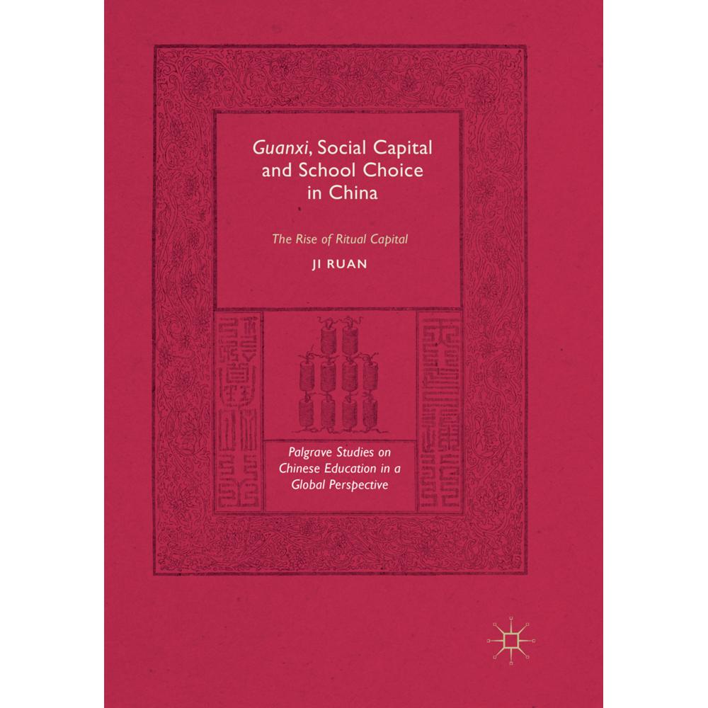 Guanxi, Social Capital and School Choice in China, Fachbücher von Ji Ruan