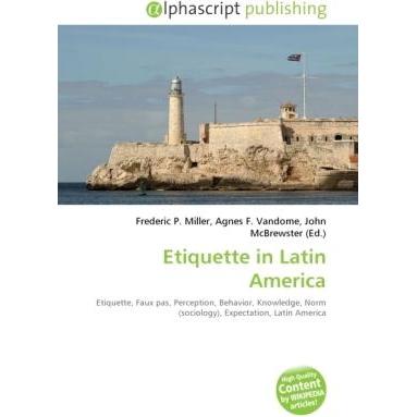 Thumbnail - Etiquette in Latin America, Fachbücher von Agnes F. Vandome, Frederic P. Miller, John McBrewster