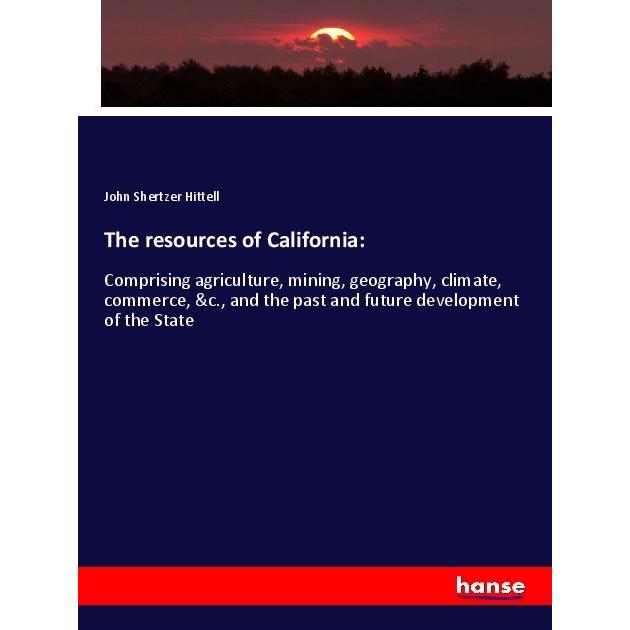 The resources of California:, Fachbücher von John Shertzer Hittell