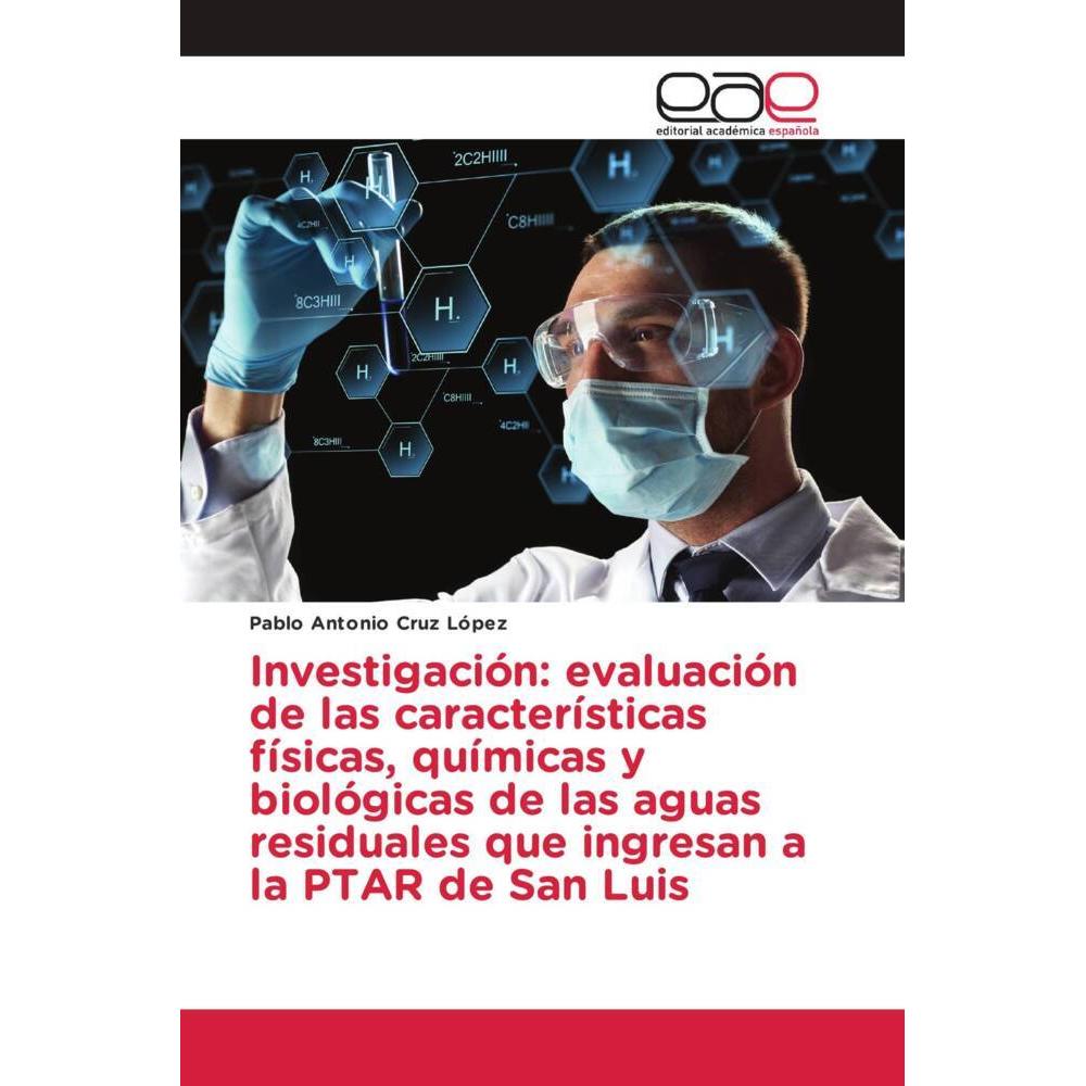 Investigación: evaluación de las características físicas, químicas y biológicas de las aguas residua, Fachbücher von Pab...