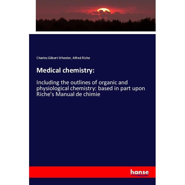 Medical chemistry:, Fachbücher von Charles Gilbert Wheeler, Alfred Riche