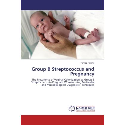 Group B Streptococcus and Pregnancy, Fachbücher von Farnaz Fatemi
