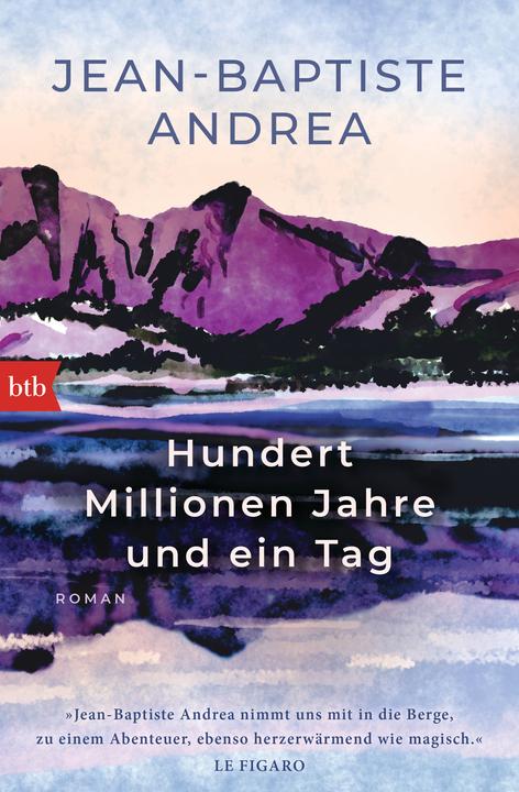 Produktbild Hundert Millionen Jahre und ein Tag (Deutsch, Jean-Baptiste Andrea, 2024)