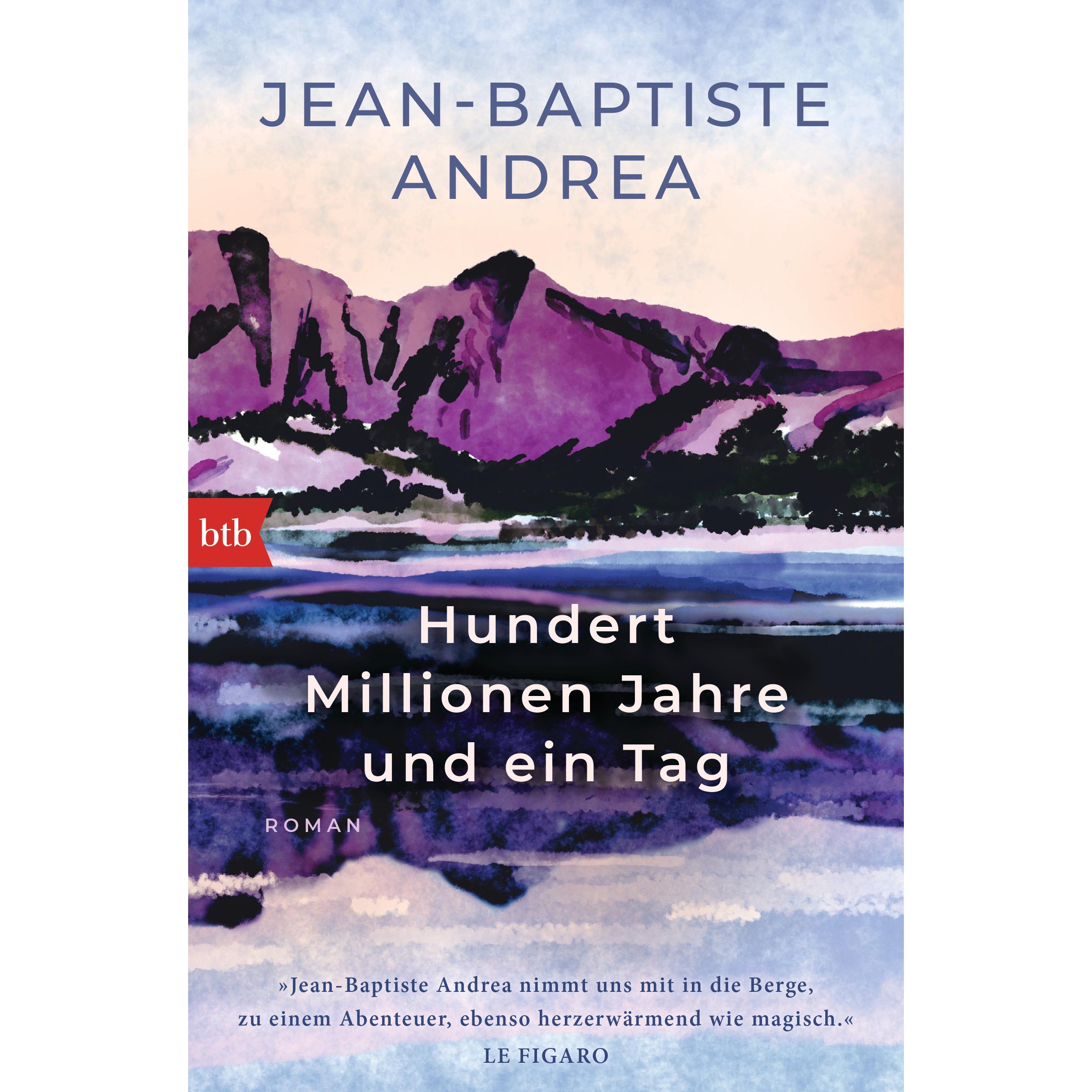 Hundert Millionen Jahre und ein Tag, Belletristik von Jean-Baptiste Andrea