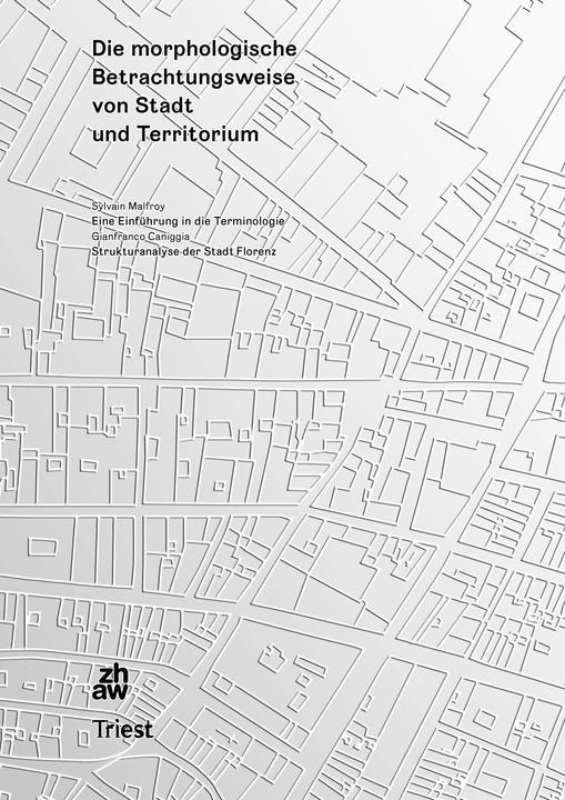 Produktbild Die morphologische Betrachtungsweise von Stadt und Territorium (Deutsch, Sylvain Malfroy, 2018)