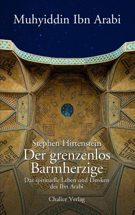 Produktbild Der grenzenlos Barmherzige (Deutsch, Ibn 'Arabi, Karin Monte, Stephen Hirtenstein, 2008)