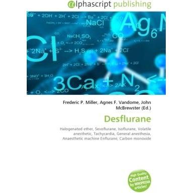 Desflurane, Fachbücher von Frederic P. Miller, John McBrewster, Agnes F. Vandome