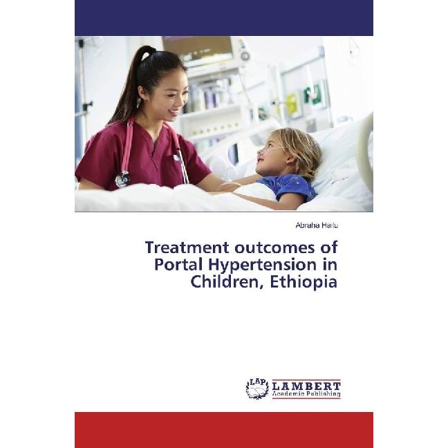 Treatment outcomes of Portal Hypertension in Children, Ethiopia, Fachbücher von Abraha Hailu