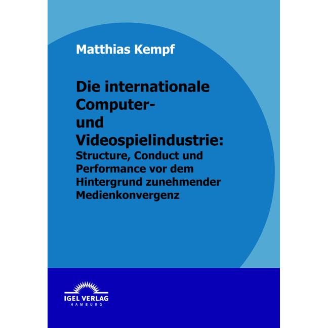 Thumbnail - Die internationale Computer- und Videospielindustrie: Structure, Conduct und Performance vor dem Hin, Fachbücher von Mat...