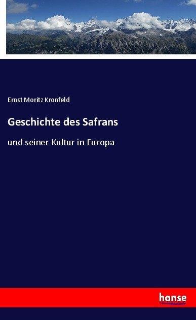 Produktbild Geschichte des Safrans (Deutsch, Ernst Moritz Kronfeld, 2017)