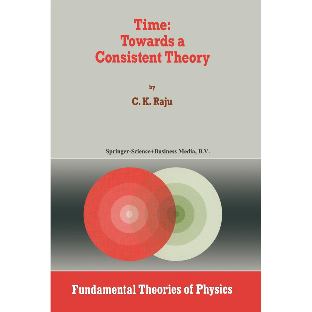 Thumbnail - Time: Towards a Consistent Theory, Fachbücher von C. K. Raju
