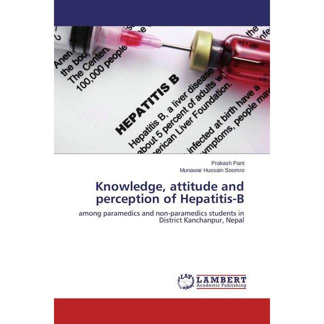 Knowledge, attitude and perception of Hepatitis-B, Fachbücher von Munawar Hussain Soomro, Prakash Pant