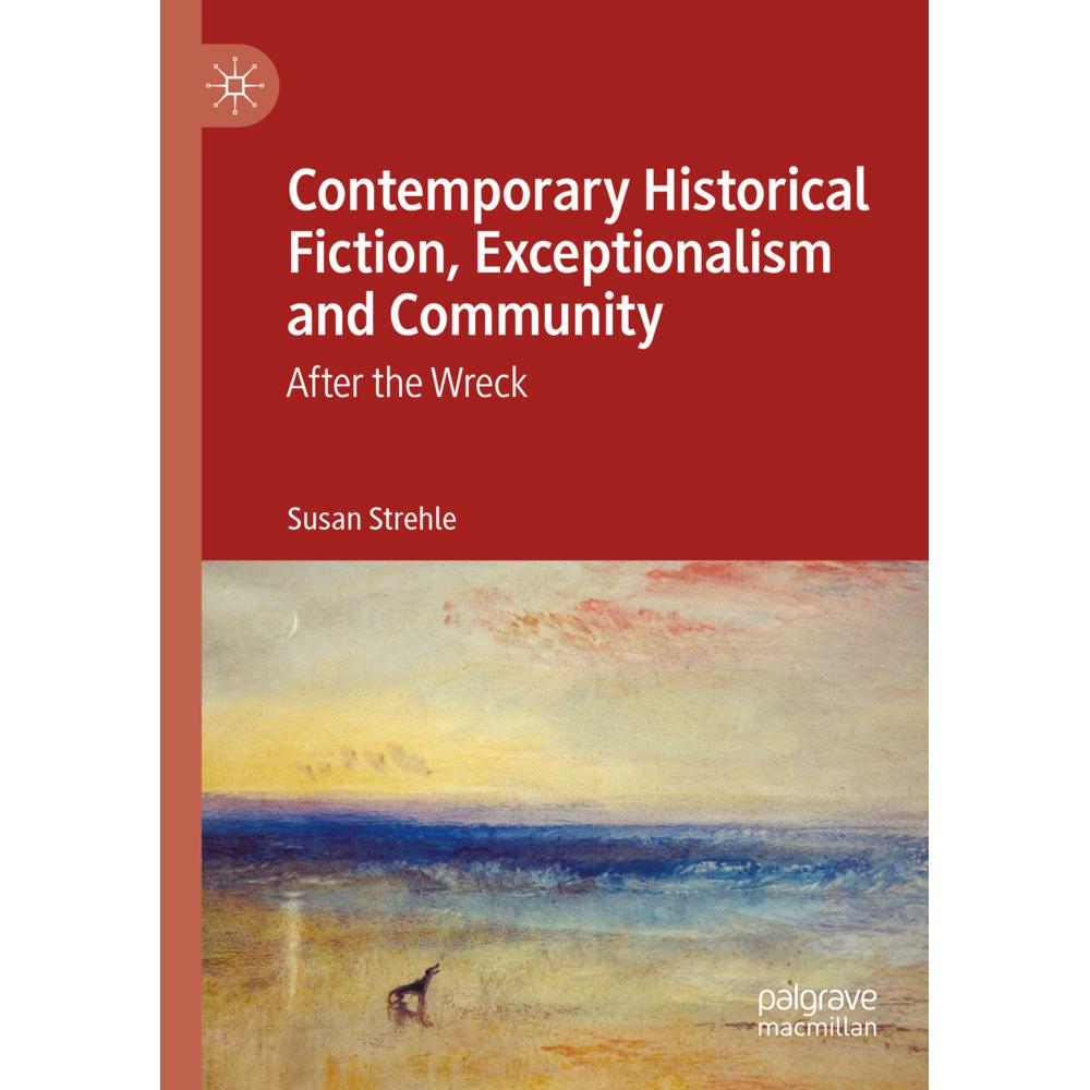 Contemporary Historical Fiction, Exceptionalism and Community, Fachbücher von Susan Strehle