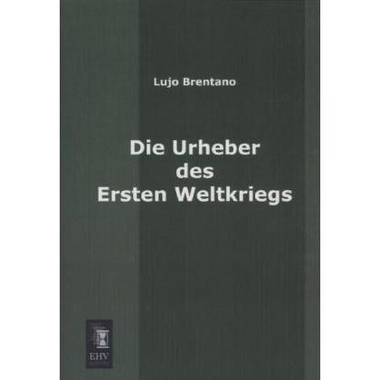 Die Urheber des ersten Weltkriegs, Fachbücher von Lujo Brentano