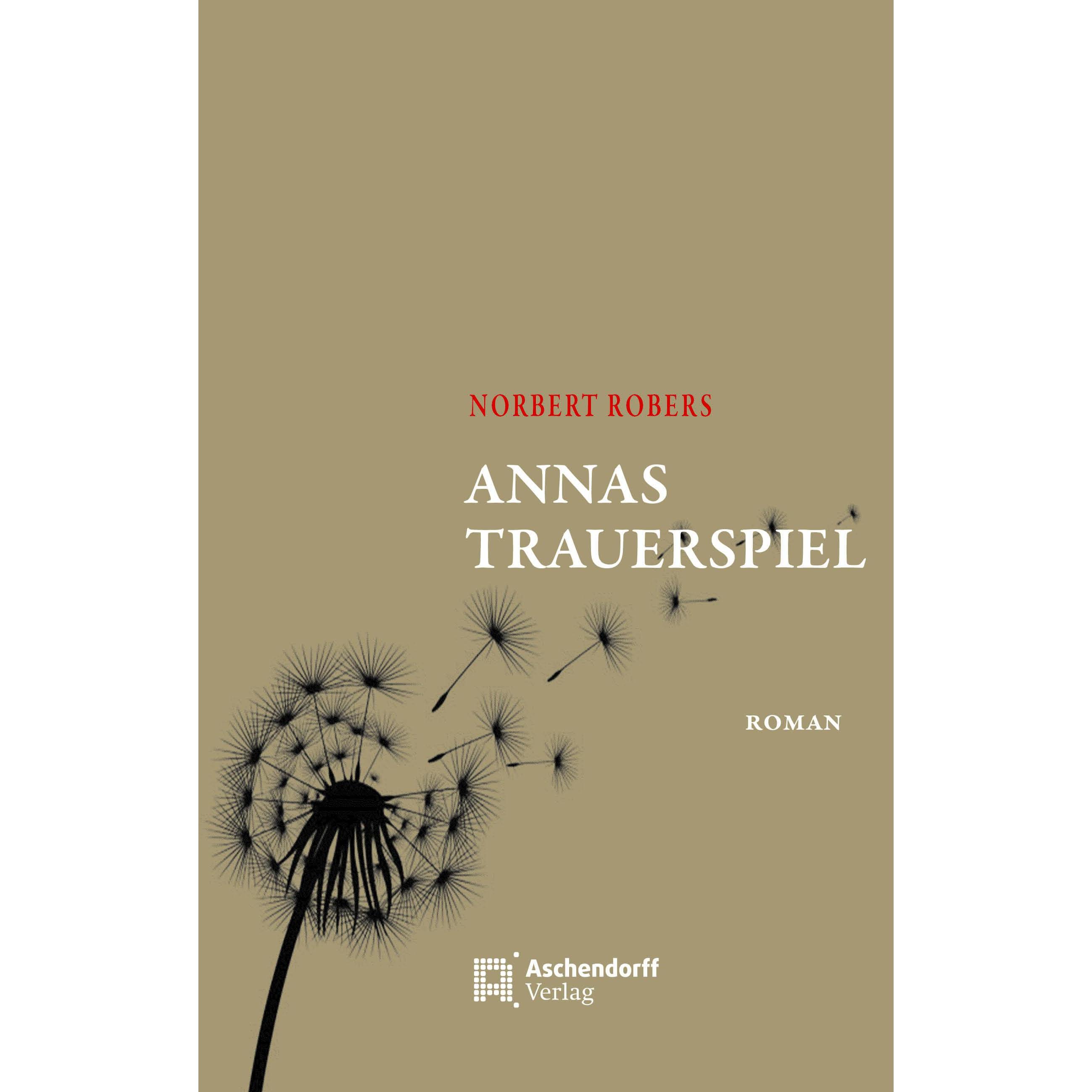 Annas Trauerspiel, Belletristik von Norbert Robers