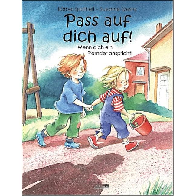 Pass auf dich auf!, Kinderbücher von Susanne Szesny, Bärbel Spathelf