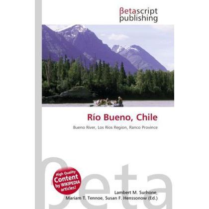Río Bueno, Chile, Ratgeber von Lambert M. Surhone, Mariam T. Tennoe, Susan F. Henssonow