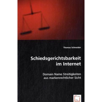 Schiedsgerichtsbarkeit im Internet, Fachbücher von Thomas Schneider
