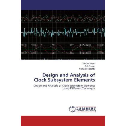 Design and Analysis of Clock Subsystem Elements, Fachbücher von Sanjay Singh, S. K. Singh, Nishant Tripathi