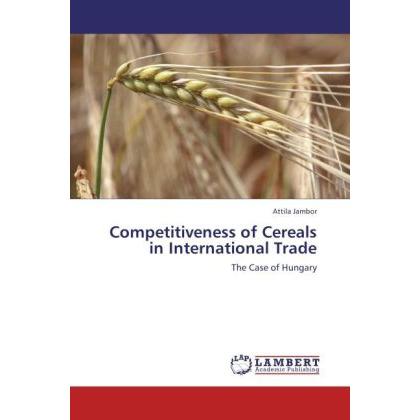 Competitiveness of Cereals in International Trade, Fachbücher von Attila Jambor