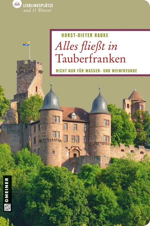 Produktbild Alles fliesst in Tauberfranken (Deutsch, Horst-Dieter Radke, 2013)