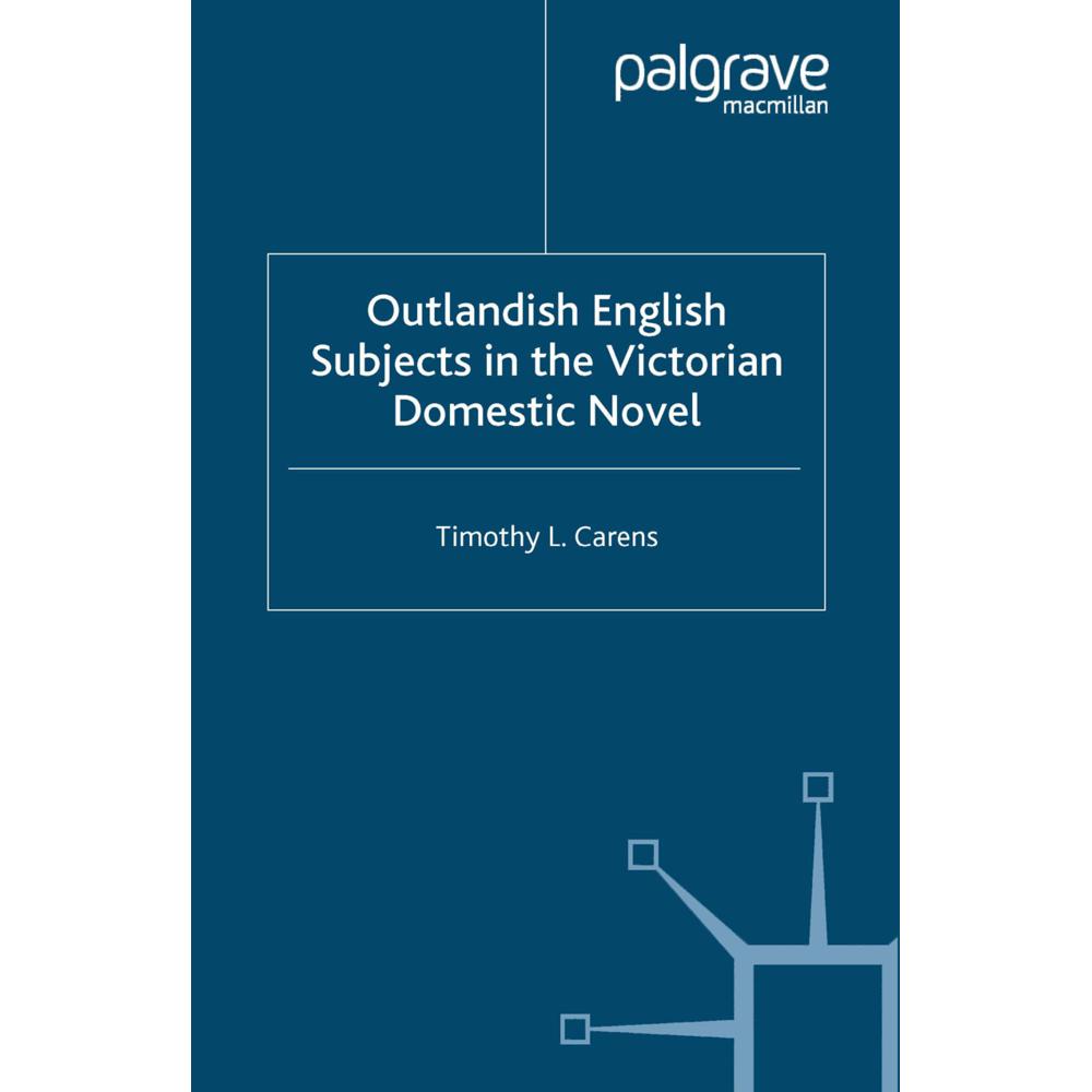 Outlandish English Subjects in the Victorian Domestic Novel, Belletristik von T. Carens