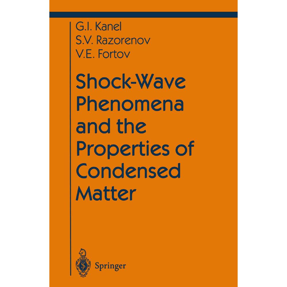 Shock-Wave Phenomena and the Properties of Condensed Matter, Fachbücher von Vladimir E. Fortov, Gennady I. Kanel, Sergey...