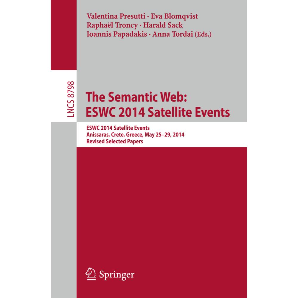 The Semantic Web: ESWC 2014 Satellite Events, Fachbücher von Raphael Troncy, Ioannis Papadakis, Anna Tordai, Eva Blomqvi...