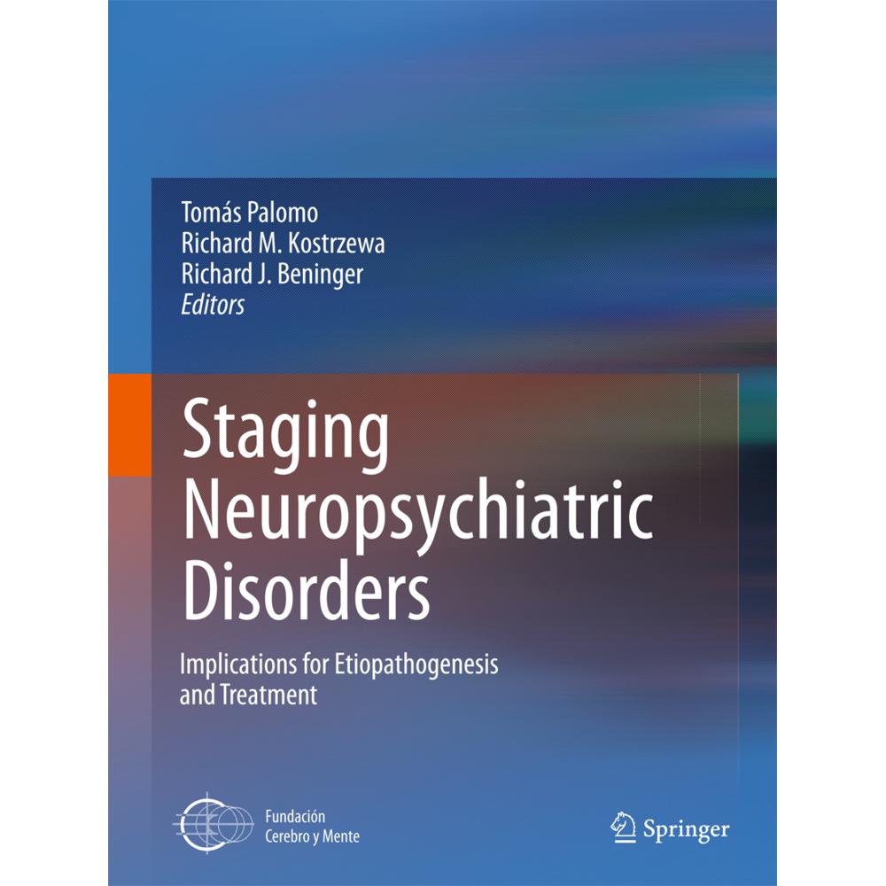 Staging Neuropsychiatric Disorders, Fachbücher von Richard J. Beninger, Tomás Palomo, Richard Kostrzewa