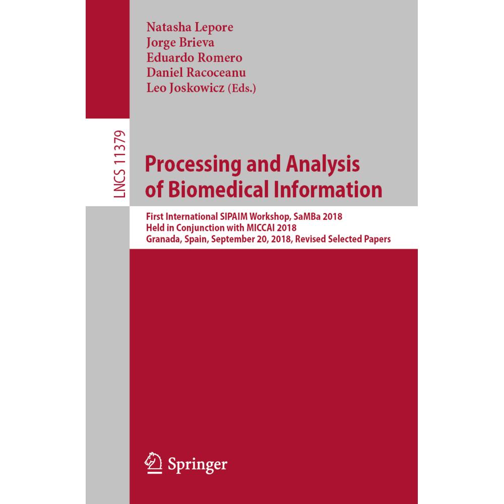 Processing and Analysis of Biomedical Information, Fachbücher von Natasha Lepore, Leo Joskowicz, Daniel Racoceanu, Eduar...