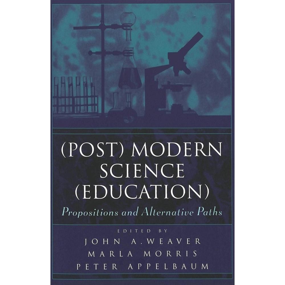 (Post) Modern Science (Education), Fachbücher von Marla B. Morris, John A. Weaver, Peter Appelbaum