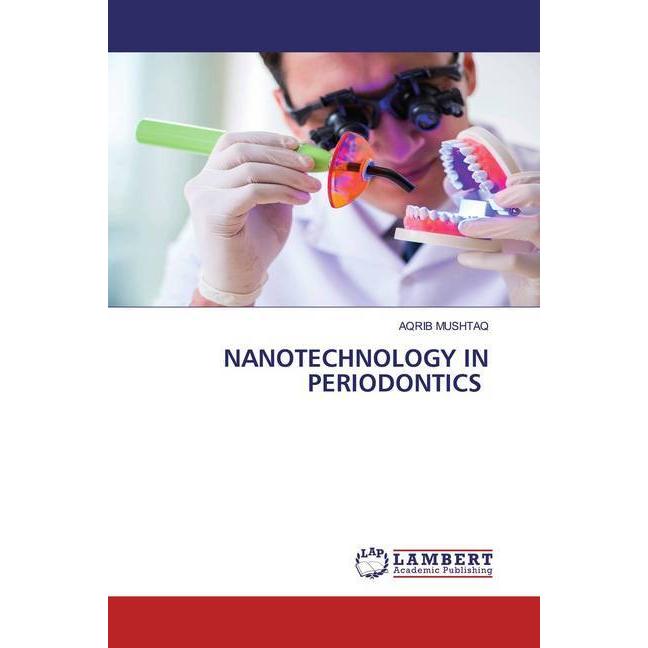 Nanotechnology In Periodontics, Fachbücher von AQRIB MUSHTAQ