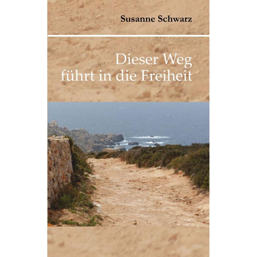 Thumbnail - Schwarz:Dieser Weg führt in die Freihei, Belletristik von Susanne Schwarz