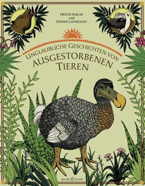 Produktbild Unglaubliche Geschichten von ausgestorbenen Tieren (Deutsch, D. Laverdunt, Edmund Jacoby, H. Rajcak, 2012)