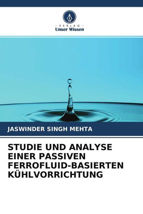 Produktbild Studie Und Analyse Einer Passiven Ferrofluid-Basierten Kühlvorrichtung (Deutsch, Jaswinder Singh Mehta, 2021)