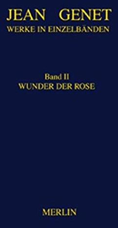 Produktbild Werke in Einzelbänden 2. Wunder der Rose (Deutsch, Friedrich Flemming, Jean Genet, Jean-Pierre Béjaoui, Manfred Unruh, 1999)