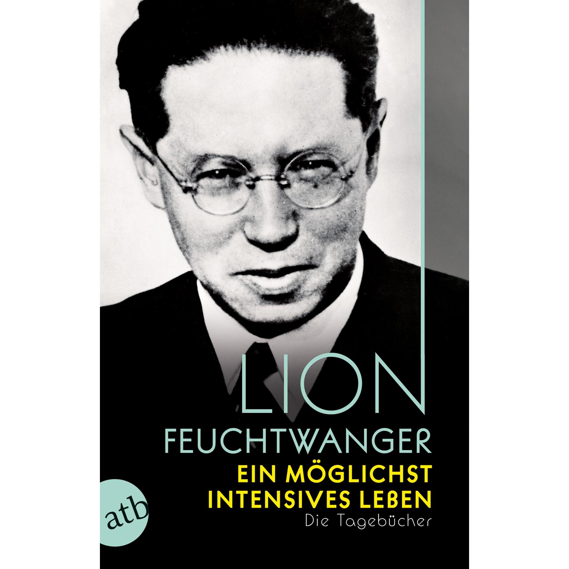 Ein möglichst intensives Leben, Belletristik von Lion Feuchtwanger
