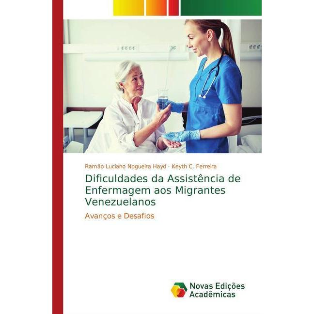 Dificuldades da Assistência de Enfermagem aos Migrantes Venezuelanos, Fachbücher von Ramão Luciano Nogueira Hayd, Keyth ...