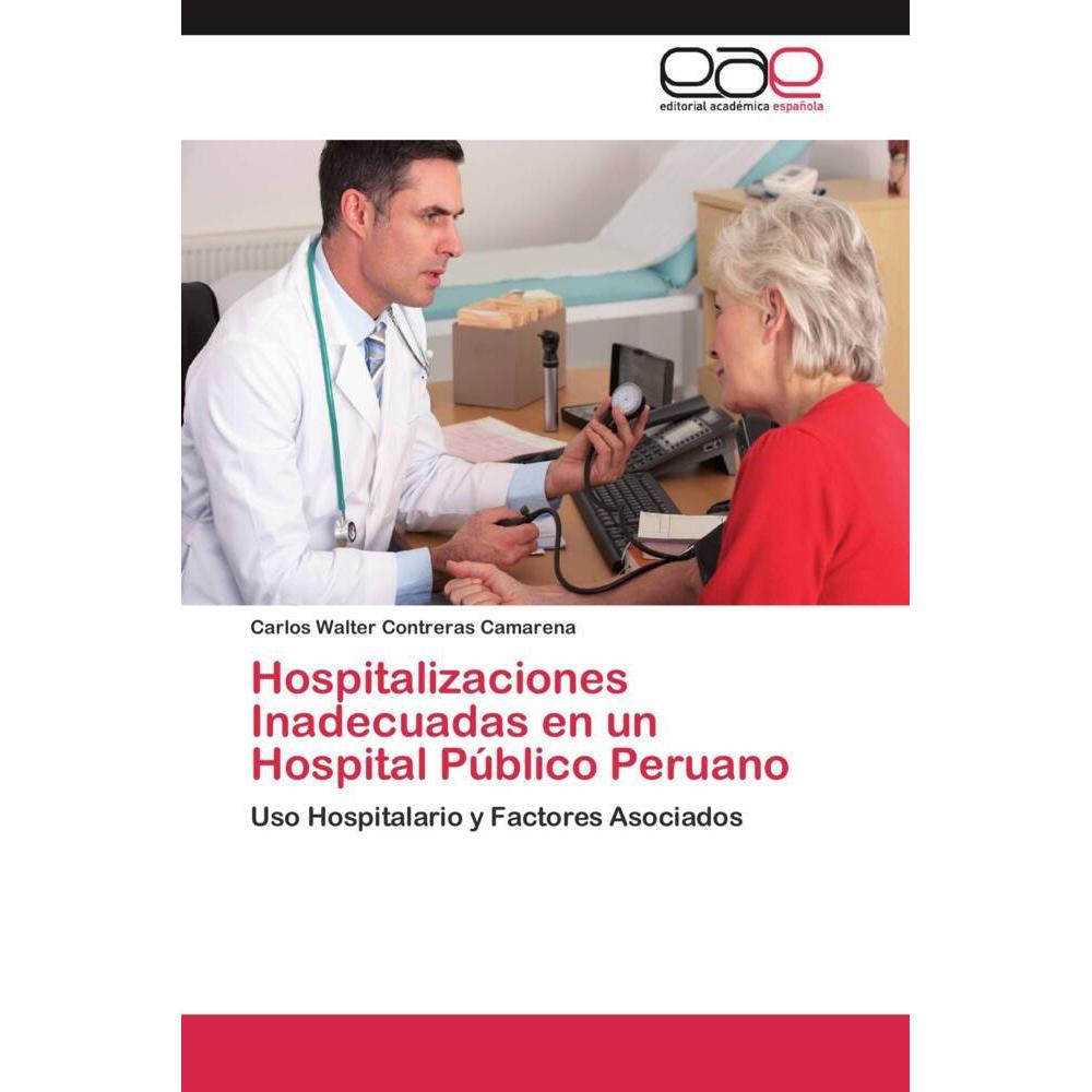 Thumbnail - Hospitalizaciones Inadecuadas en un Hospital Público Peruano, Fachbücher von Carlos Walter Contreras Camarena
