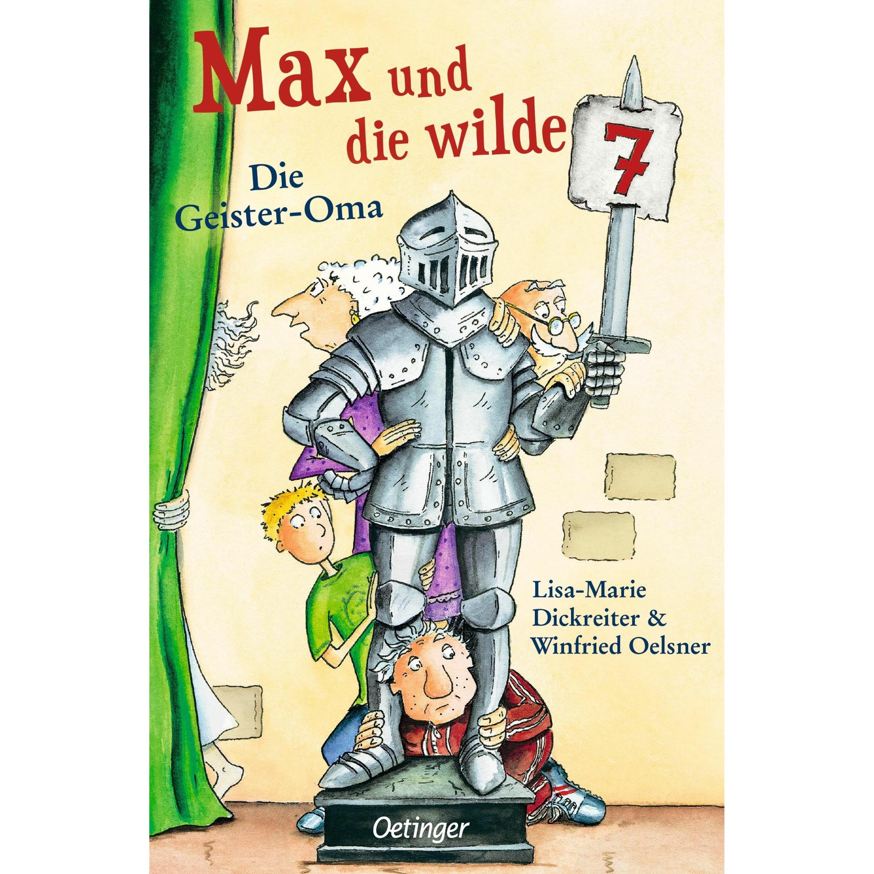 Max und die wilde 7 2. Die Geister-Oma, Kinderbücher von Lisa-Marie Dickreiter, Winfried Oelsner