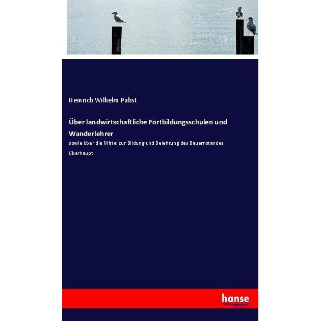 Über landwirtschaftliche Fortbildungsschulen und Wanderlehrer, Schulbücher von Heinrich Wilhelm Pabst
