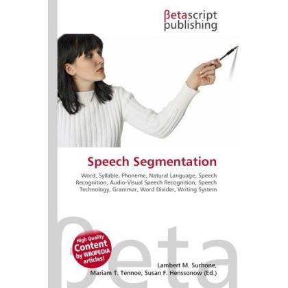 Speech Segmentation, Fachbücher von Lambert M. Surhone, Miriam T. Timpledon, Susan F. Marseken
