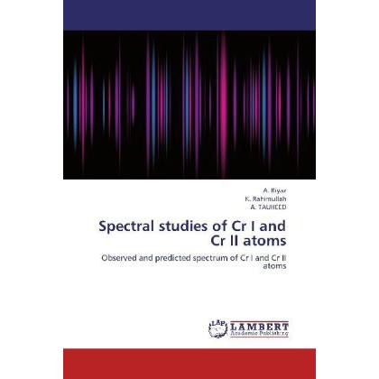 Spectral studies of Cr I and Cr II atoms, Fachbücher von K. Rahimullah, A. Riyaz, A. Tauheed