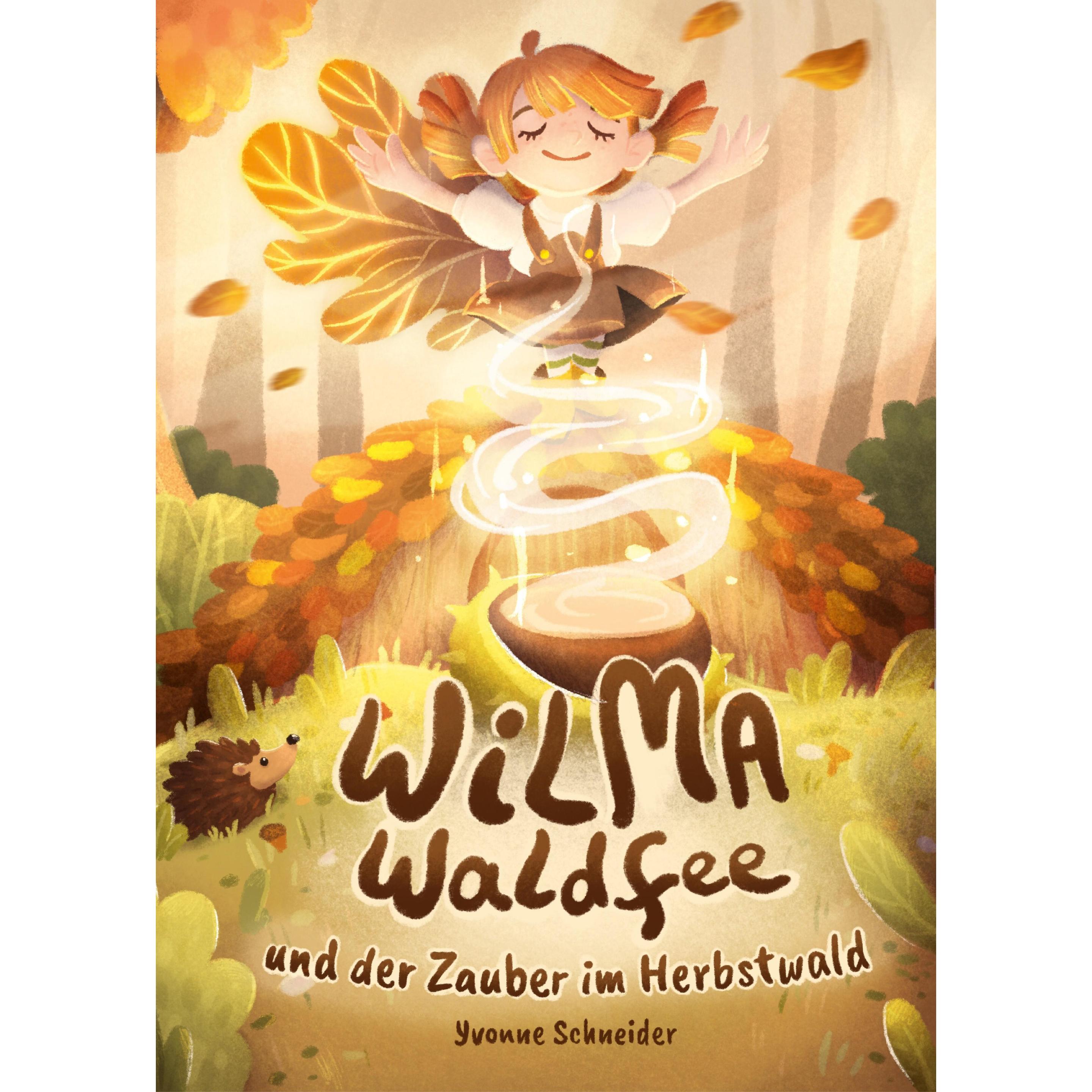Wilma Waldfee und der Zauber im Herbstwald, Kinderbücher von Yvonne Schneider
