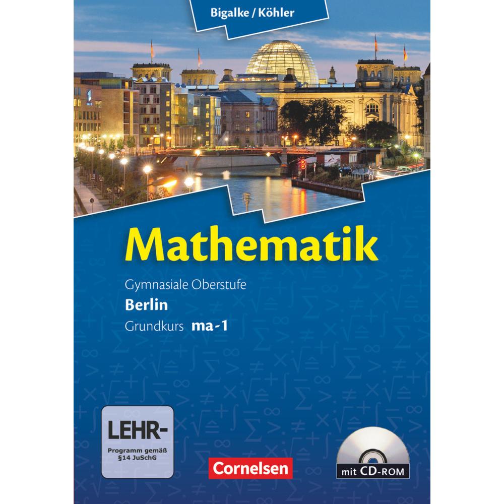 Bigalke/Köhler: Mathematik - Berlin - Ausgabe 2010 - Grundkurs 1. Halbjahr, Schulbücher von Horst Kuschnerow, Gabriele L...